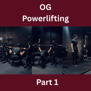 OG Powerlifting pt.1